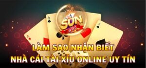 Cách nhận biết nhà cái chơi game tài xỉu uy tín